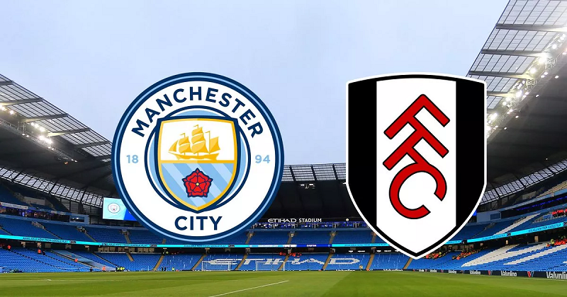 Trận đấu Man City vs Fulham, 21h00, ngày 2/9